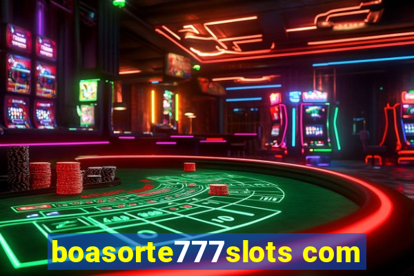 boasorte777slots com